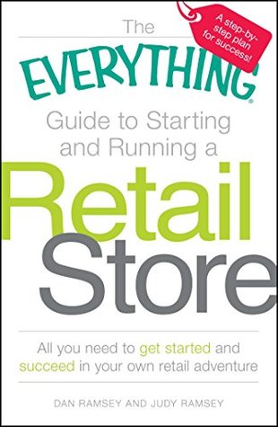 Full Download The Everything Guide to Starting and Running a Retail Store: All you need to get started and succeed in your own retail adventure (Everything®) - Dan Ramsey file in PDF