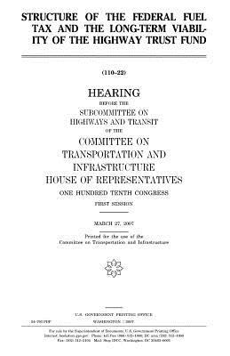 Full Download Structure of the Federal Fuel Tax and the Long-Term Viability of the Highway Trust Fund - U.S. Congress | PDF