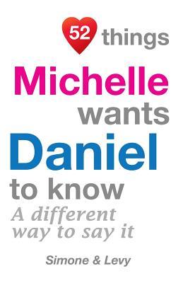 Download 52 Things Michelle Wants Daniel To Know: A Different Way To Say It - Levy | PDF