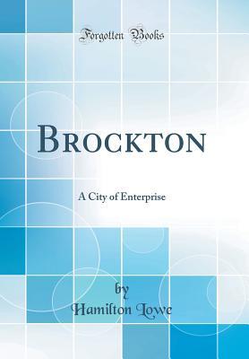 Download Brockton: A City of Enterprise (Classic Reprint) - Hamilton Lowe | PDF