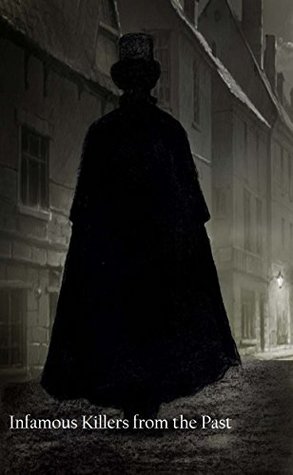 Full Download Infamous Killers from the Past: Murderers and Outlaws of the 1800s: Volume 1 - Brian Lee Tucker file in ePub