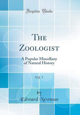 Read The Zoologist, Vol. 7: A Popular Miscellany of Natural History (Classic Reprint) - Edward Newman | ePub