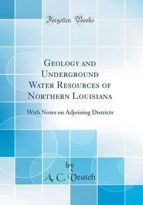 Download Geology and Underground Water Resources of Northern Louisiana: With Notes on Adjoining Districts (Classic Reprint) - Arthur Clifford Veatch | ePub