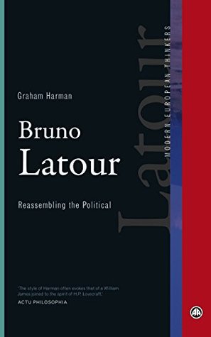 Read Bruno Latour: Reassembling the Political (Modern European Thinkers) - Graham Harman | ePub