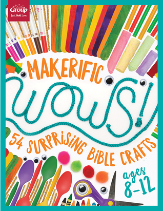 Read Makerific WOWS!: 54 Surprising Bible Crafts (for ages 8-12) - Group Publishing file in PDF