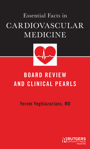 Read Online Essential Facts in Cardiovascular Medicine: Board Review and Clinical Pearls - Yerem Yeghiazarians file in PDF