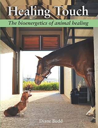Full Download Healing Touch: The bioenergetics of animal healing - Diane Budd file in PDF