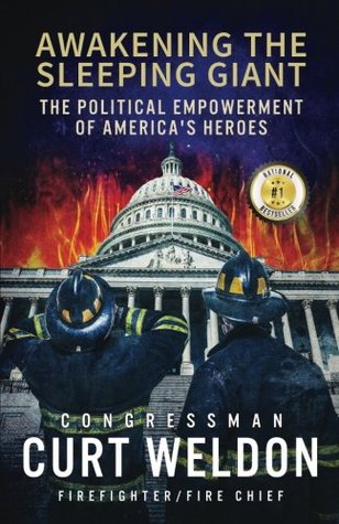 Read Online Awakening the Sleeping Giant: The Political Empowerment of America's Heroes - Curt Weldon | ePub