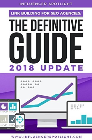 Full Download Link Building For SEO Agencies - The Definitive Guide (2018 Update): Learn How To Build High Quality Links and Scale The Process - Rafi Chowdhury file in ePub