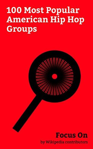 Download Focus On: 100 Most Popular American Hip Hop Groups: Migos, Twenty One Pilots, Rae Sremmurd, Bad Credit, TLC (group), The Black Eyed Peas, Bell Biv DeVoe, Run the Jewels, Outkast, Odd Future, etc. - Wikipedia contributors | ePub