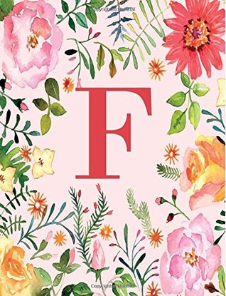 Full Download F: Monogram Initial F Notebook for Women, Girls and School, Pink Floral 8.5 x 11 -  file in PDF