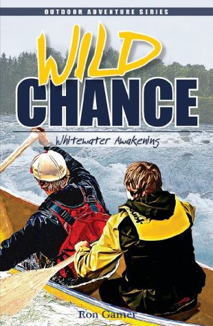 Read Online Wild Chance: Whitewater Awakening (Chance Series) - Ron Gamer file in ePub