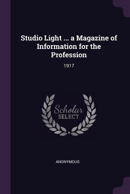 Download Studio Light  a Magazine of Information for the Profession: 1917 - Anonymous file in ePub