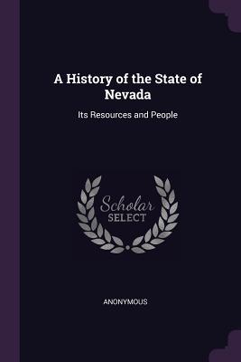Read A History of the State of Nevada: Its Resources and People - Anonymous file in PDF