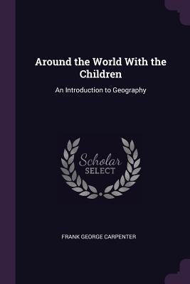 Download Around the World with the Children: An Introduction to Geography - Frank G Carpenter file in ePub