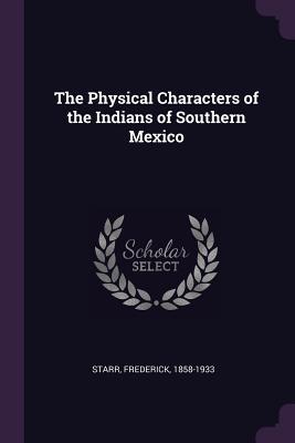 Read The Physical Characters of the Indians of Southern Mexico - Frederick Starr | PDF