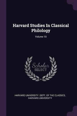 Download Harvard Studies in Classical Philology; Volume 10 - Harvard University | PDF