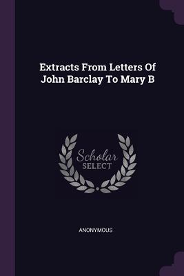 Download Extracts from Letters of John Barclay to Mary B - Anonymous file in ePub