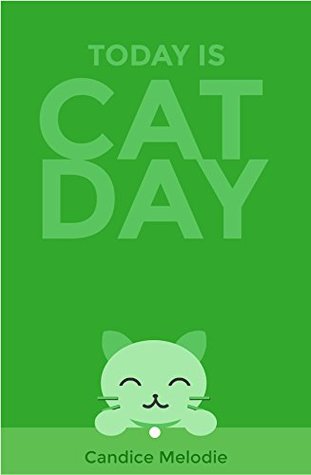Download Today is Cat Day: This Learn to Read Children's Book is a Must Have! Follow all Our Fun and Make Today a Cat Day! (Learn to Read Fun 1) - Candice Melodie file in ePub