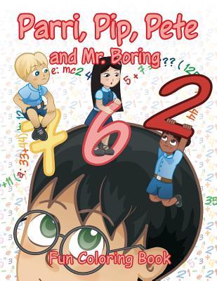 Read Parri, Pip, Pete and MR Boring Fun Coloring Book - Jeanine & Claudette McAuley file in PDF