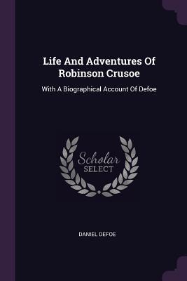 Read Life and Adventures of Robinson Crusoe: With a Biographical Account of Defoe - Daniel Defoe | PDF