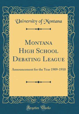 Download Montana High School Debating League: Announcement for the Year 1909-1910 (Classic Reprint) - University of Montana | ePub