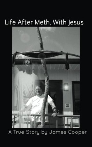 Full Download Life After Meth, With Jesus: A True Story By James Cooper - James Cooper | ePub