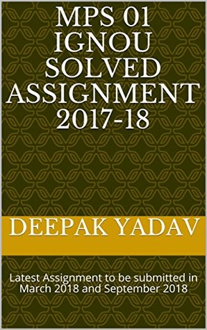 Read Online MPS 01 IGNOU SOLVED ASSIGNMENT 2017-18 : Latest Assignment to be submitted in March 2018 and September 2018 - Deepak Yadav | PDF