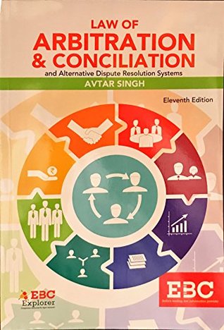 Read Online Law of Arbitration and Conciliation with Alternative Dispute Resolution Systems - Avtar Singh file in PDF