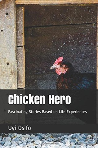 Download Chicken Hero: Fascinating Stories Based on Life Experiences - Uyi Osifo file in ePub