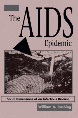 Download The AIDS Epidemic: Social Dimensions of an Infectious Disease - William A Rushing file in PDF