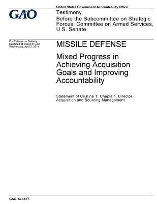 Read Online Missile Defense: Mixed Progress in Achieving Acquisition Goals and Improving Accountability - U.S. Government Accountability Office | ePub