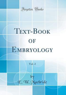 Read Online Text-Book of Embryology, Vol. 2 (Classic Reprint) - E.W. MacBride file in ePub