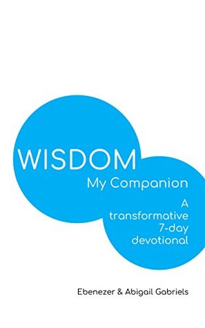 Read Online Wisdom My Companion: A Transformative 7-Day Devotional - Ebenezer Gabriels file in ePub