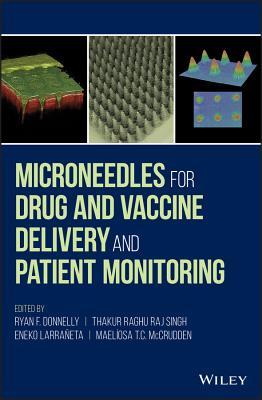 Read Microneedles for Drug and Vaccine Delivery and Patient Monitoring - Ryan F Donnelly | ePub