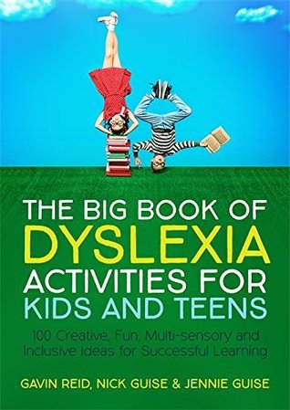 Read The Big Book of Dyslexia Activities for Kids and Teens: 100  Creative, Fun, Multi-sensory and Inclusive Ideas for Successful Learning - Gavin Reid | ePub