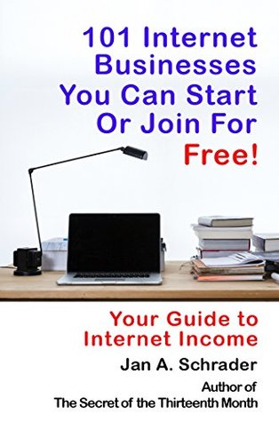 Full Download 101 Internet Businesses You Can Start or Join for Free!: Your Guide to Internet Income - Jan Schrader file in PDF