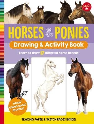 Read Horses & Ponies Drawing & Activity Book: Learn to draw 17 different breeds - Walter Foster Creative Team file in PDF
