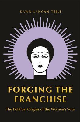 Read The Political Origins of the Female Franchise - Dawn Langan Teele file in ePub
