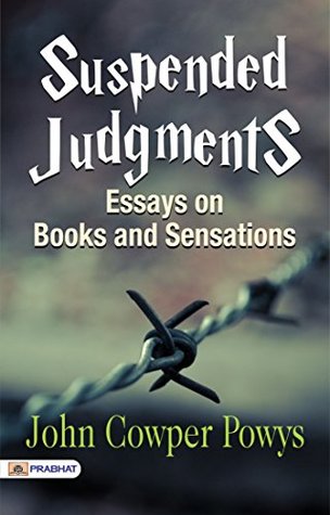 Read Suspended Judgments: Essays on Books and Sensations - John Cowper Powys | ePub