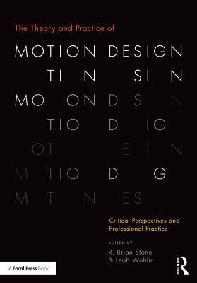 Download The Theory and Practice of Motion Design: Critical Perspectives and Professional Practice - R Brian Stone file in PDF