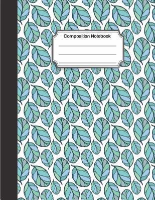 Read Composition Notebook: Green Cute Leave Drawing Pattern: College Ruled School Notebooks, Composition Notebook, Subject Daily Journal Notebook: 120 Lined Pages (Large, 8.5 X 11 In.) -  file in ePub