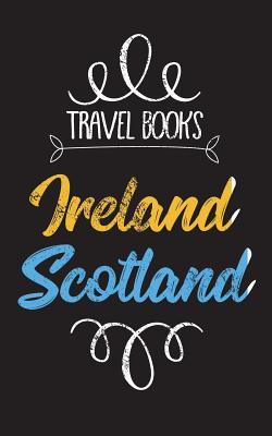 Read Travel Books Ireland Scotland: Blank Travel Journal, 5 X 8, 108 Lined Pages (Travel Planner & Organizer) -  | PDF