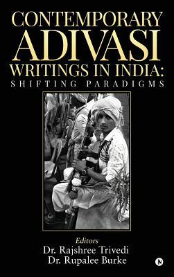 Download Contemporary Adivasi Writings in India: Shifting Paradigms - Dr Rajshree Trivedi file in ePub