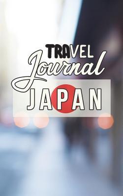 Full Download Travel Journal Japan: Blank Travel Journal, 5 X 8, 108 Lined Pages (Travel Planner & Organizer) -  | PDF
