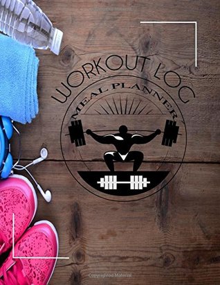 Read Online Workout Log: Meal Planner Book: Diet And Exercise Journal: Wood Exercise: (meal planner journal and fitness journal Better Every Day) - Log Book Corner file in ePub