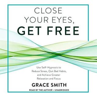 Download Close Your Eyes, Get Free: Your Guide to Personal Freedom Using Your Subconscious Mind - Grace Smith file in ePub