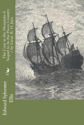 Full Download The Cave in the Mountain a Sequel to in the Pecos Country / By Lieut. R. H. Jayn - Edward S. Ellis | PDF
