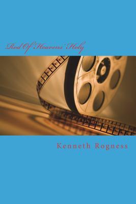 Full Download Rod of Heavens' Holy: Voice of the Heaven's New Chosen Hero: Tear Zear - Mr Kenneth Tyler Rogness | PDF