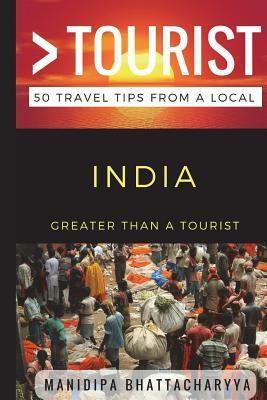 Full Download Greater Than a Tourist India: 50 Travel Tips from a Local - Greater Than A Tourist | ePub
